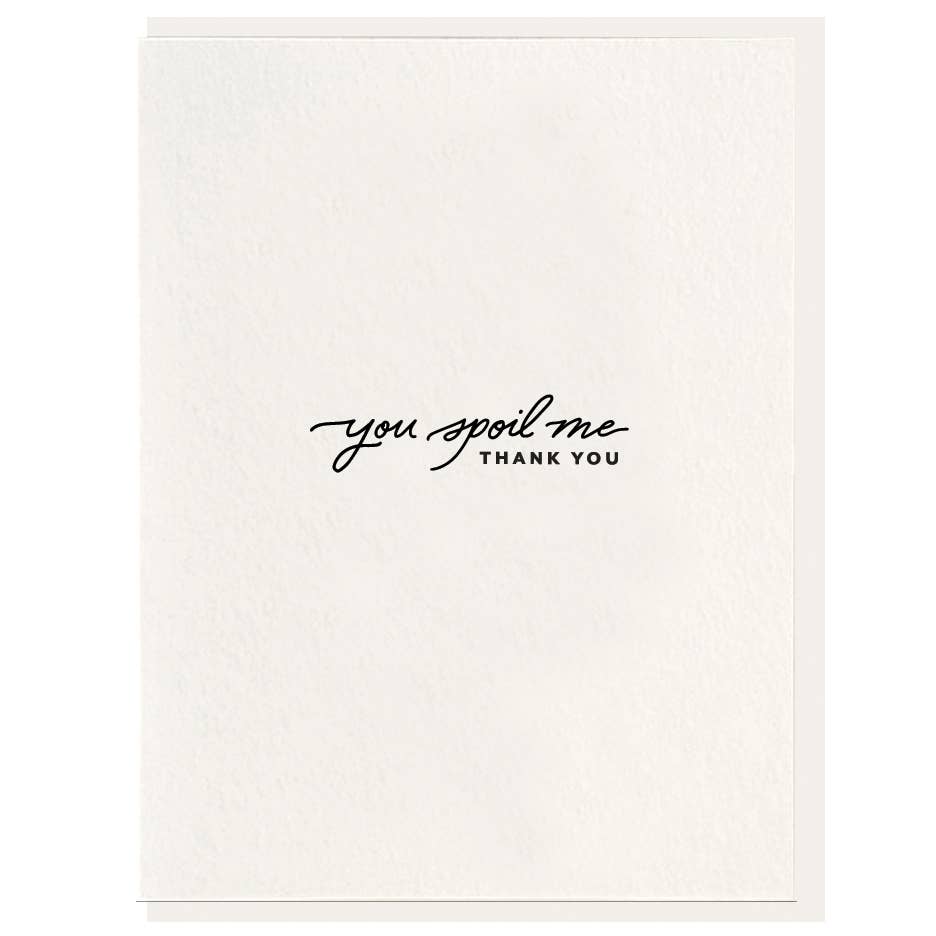 Spoil Me - Letterpress Thank You Greeting Card