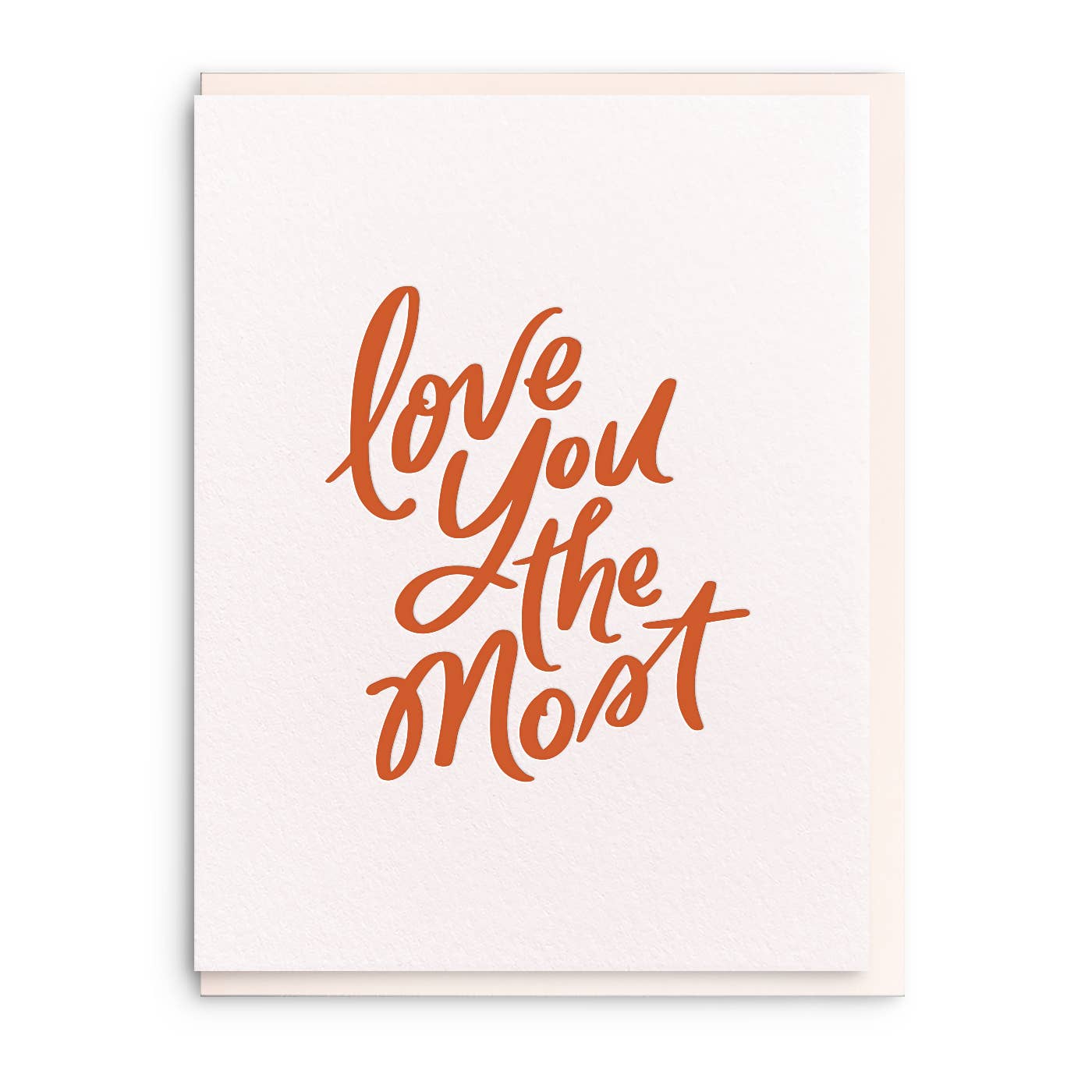 Love You Most - Letterpress Love Greeting Card