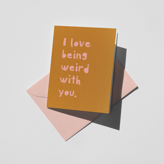 I Love Being Weird With You - Foiled Greeting Card: Safety Orange/Pink