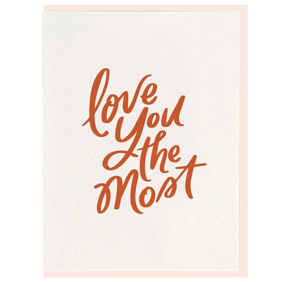 Love You Most - Letterpress Love Greeting Card