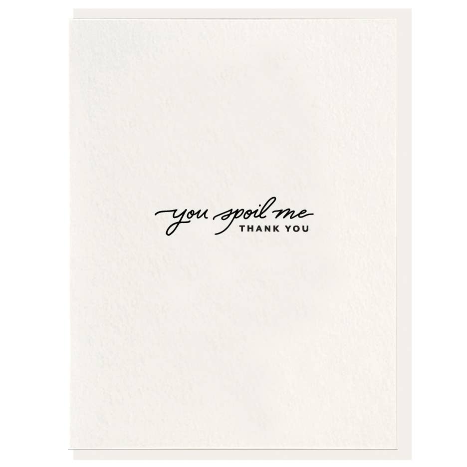 Spoil Me - Letterpress Thank You Greeting Card