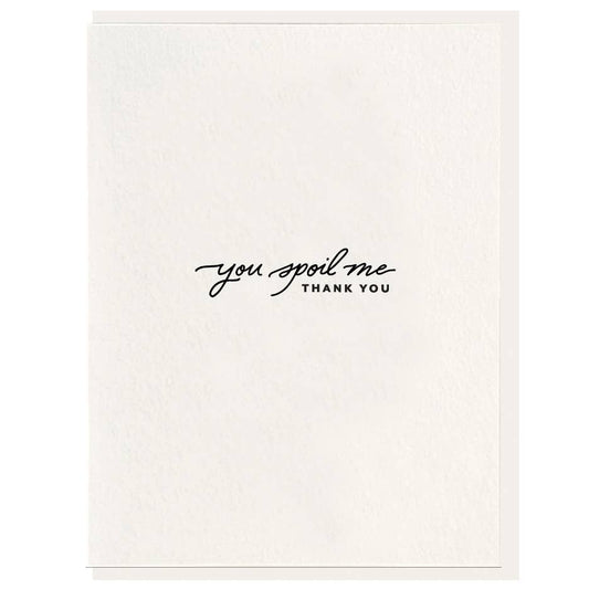 Spoil Me - Letterpress Thank You Greeting Card