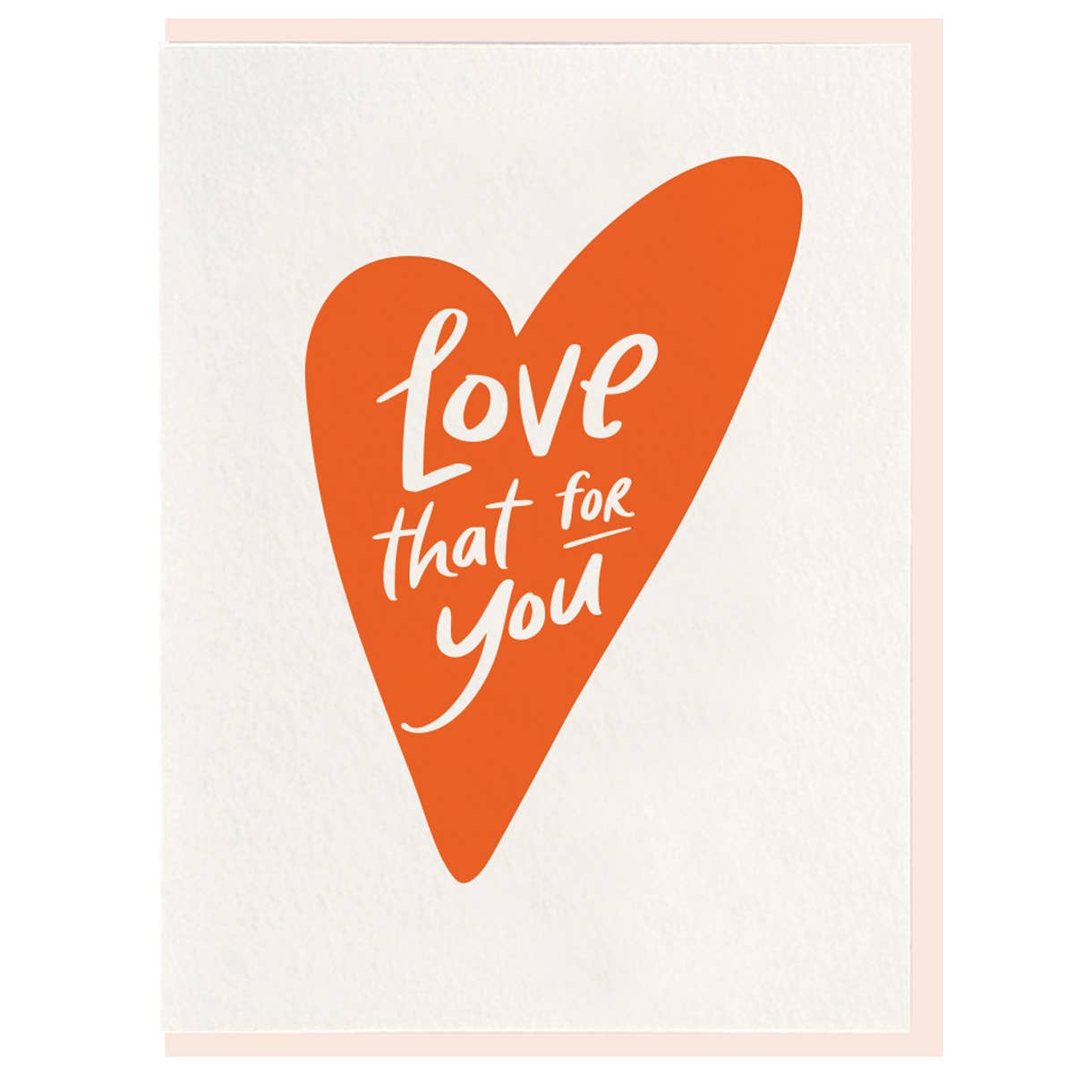 Love That For You - Letterpress Card